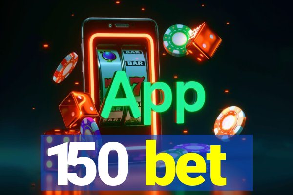 150 bet